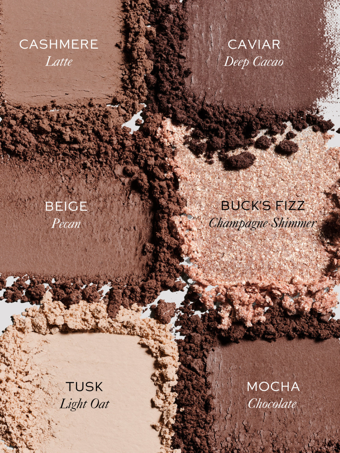 Six eyeshadow pans arranged in a grid with textured powder surfaces and white text labels reading Cashmere Latte, Caviar Deep Cacao, Beige Pozan, Buck's Fizz Champagne-Shimmer, Tusk Light Oat, and Mocha Chocolate.